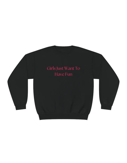 Sweat-shirt Girls Just Want To Have Fun - LEAS Boutique